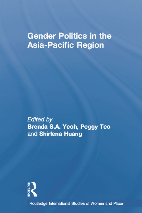 Gender Politics in the Asia-Pacific Region - 9780415695343 by Brenda S. A. Yeoh, Peggy Teo, Shirlena Huang, 9780415695343