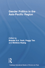 Gender Politics in the Asia-Pacific Region - 9780415695343 by Brenda S. A. Yeoh, Peggy Teo, Shirlena Huang, 9780415695343