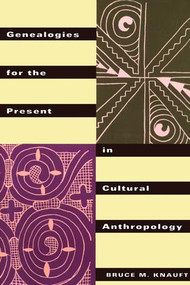 Genealogies for the Present in Cultural Anthropology - 9780415912648 by Bruce M. Knauft, 9780415912648
