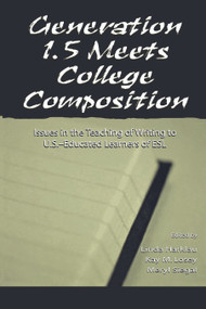 Generation 1.5 Meets College Composition (Issues in the Teaching of Writing To U.S.-Educated Learners of ESL) - 9780805829556 by Linda Harklau, Kay M. Losey, Meryl Siegal, 9780805829556