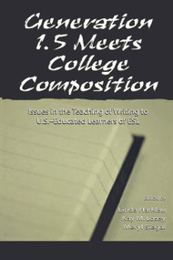 Generation 1.5 Meets College Composition (Issues in the Teaching of Writing To U.S.-Educated Learners of ESL) - 9780805829556 by Linda Harklau, Kay M. Losey, Meryl Siegal, 9780805829556