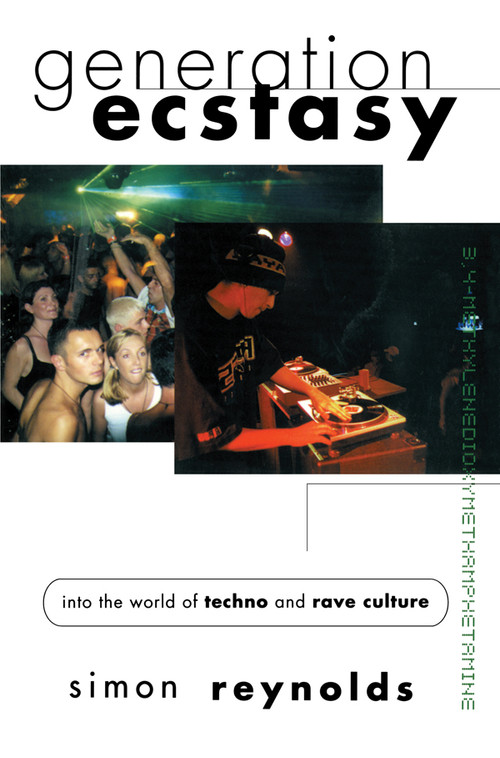 Generation Ecstasy (Into the World of Techno and Rave Culture) by Simon Reynolds, 9780415923736