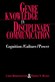 Genre Knowledge in Disciplinary Communication (Cognition/culture/power) by Carol Berkenkotter, Thomas N. Huckin, 9780805816129