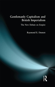 Gentlemanly Capitalism and British Imperialism (The New Debate on Empire) - 9780582327825 by Raymond E. Dumett, 9780582327825