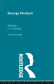 George Herbert (The Critical Heritage) by C.A. Patrides, 9780415869591