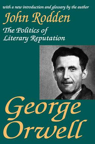 George Orwell (The Politics of Literary Reputation) - 9780765808967 by John Rodden, 9780765808967