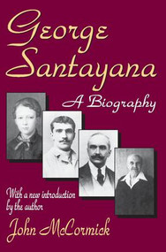 George Santayana (A Biography) - 9780765805034 by John McCormick, 9780765805034
