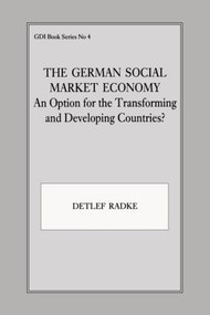 The German Social Market Economy (An Option for the Transforming and Developing Countries) - 9780714641539 by Detlef Radke, 9780714641539