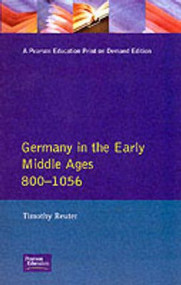 Germany in the Early Middle Ages c. 800-1056 - 9780582490345 by Timothy Reuter, 9780582490345