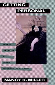 Getting Personal (Feminist Occasions and Other Autobiographical Acts) by Nancy K. Miller, 9780415903240