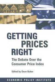 Getting Prices Right (Debate Over the Consumer Price Index) - 9780765602220 by Dean Baker, 9780765602220