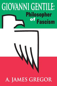 Giovanni Gentile (Philosopher of Fascism) - 9780765805935 by A. James Gregor, 9780765805935