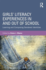 Girls' Literacy Experiences In and Out of School (Learning and Composing Gendered Identities) - 9780415897372 by Elaine O'Quinn, 9780415897372
