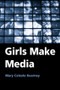Girls Make Media - 9780415972789 by Mary Celeste Kearney, 9780415972789