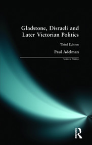 Gladstone, Disraeli and Later Victorian Politics - 9780582293229 by Paul Adelman, 9780582293229