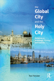 The Global City and the Holy City (Narratives on Knowledge, Planning and Diversity) - 9780582356603 by Tovi Fenster, 9780582356603