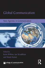 Global Communication (New Agendas in Communication) - 9780415828970 by Karin Wilkins, Joe Straubhaar, Shanti Kumar, 9780415828970