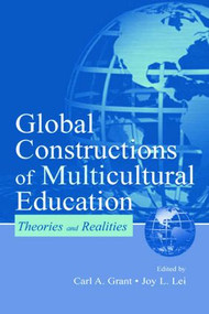 Global Constructions of Multicultural Education (Theories and Realities) - 9780805835984 by Carl A. Grant, Joy L. Lei, 9780805835984
