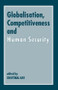 Globalization, Competitiveness and Human Security by Crist�bal Kay, 9780714643922