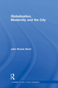 Globalization, Modernity and the City - 9780415857888 by John Rennie Short, 9780415857888