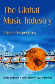 The Global Music Industry (Three Perspectives) - 9780415975803 by Arthur Bernstein, Naoki Sekine, Dick Weissman, 9780415975803
