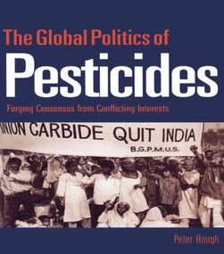 The Global Politics of Pesticides (Forging consensus from conflicting interests) - 9780415851183 by Peter Hough, 9780415851183
