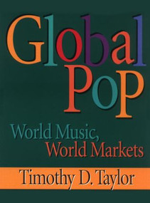 Global Pop (World Music, World Markets) by Timothy D Taylor, 9780415918725