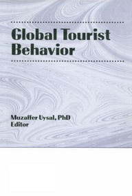 Global Tourist Behavior - 9780789000965 by Erdener Kaynak, Muzaffer Uysal, 9780789000965