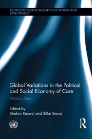 Global Variations in the Political and Social Economy of Care (Worlds Apart) - 9780415754552 by Shahra Razavi, Silke Staab, 9780415754552
