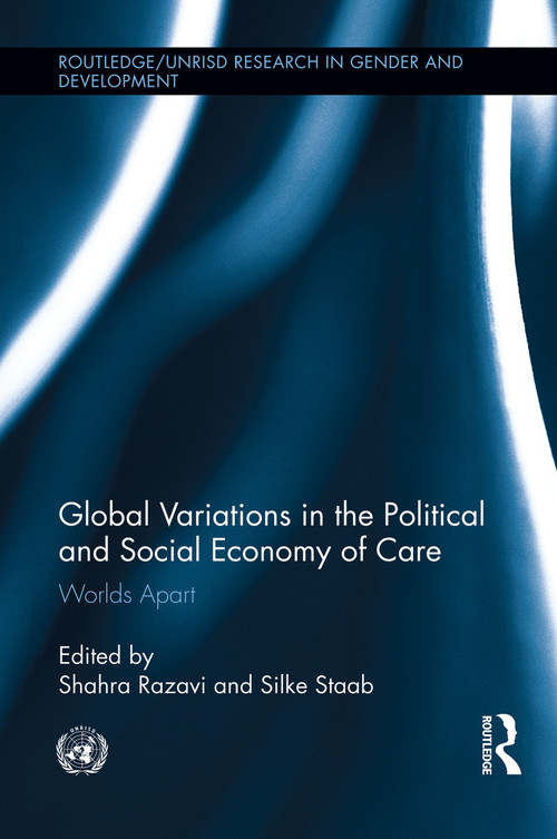 Global Variations in the Political and Social Economy of Care (Worlds Apart) - 9780415754552 by Shahra Razavi, Silke Staab, 9780415754552
