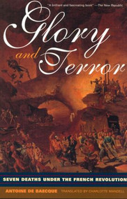 Glory and Terror (Seven Deaths Under the French Revolution) - 9780415926171 by Antoine de Baecque, 9780415926171