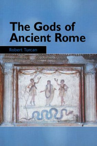 The Gods of Ancient Rome (Religion in Everyday Life from Archaic to Imperial Times) - 9780415929745 by Robert Turcan, Antonia Nevill, 9780415929745