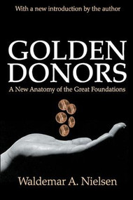 Golden Donors (A New Anatomy of the Great Foundations) - 9780765809124 by Waldemar A. Nielsen, 9780765809124