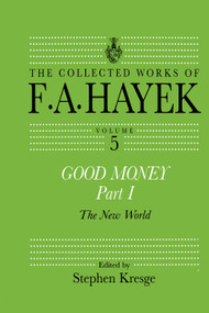 Good Money, Part I (Volume Five of the Collected Works of F.A. Hayek) by Stephen Kresge, 9780415755283