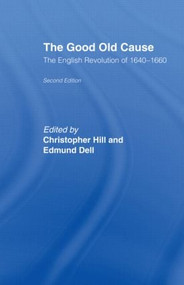 The Good Old Cause (English Revolution of 1640-1660) - 9780714614830 by Edmund Dell, Christopher Hill, 9780714614830