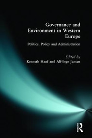 Governance and Environment in Western Europe (Politics, Policy and Administration) by Kenneth Hanf, Alf-Inge Jansen, 9780582368200