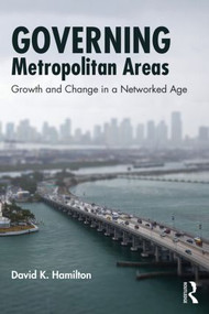 Governing Metropolitan Areas (Growth and Change in a Networked Age) - 9780415899352 by David K. Hamilton, 9780415899352