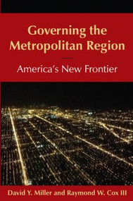 Governing the Metropolitan Region: America's New Frontier: 2014 (America's New Frontier) - 9780765639844 by David Y Miller, Raymond Cox, 9780765639844