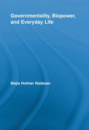 Governmentality, Biopower, and Everyday Life - 9780415897969 by Majia Holmer Nadesan, 9780415897969