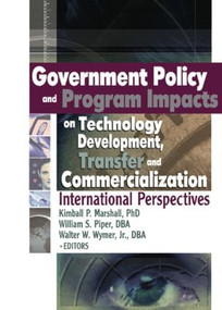 Government Policy and Program Impacts on Technology Development, Transfer, and Commercialization (International Perspectives) - 9780789026064 by Kimball Marshall, William Piper, 9780789026064