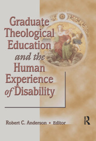 Graduate Theological Education and the Human Experience of Disability - 9780789060105 by Robert C Anderson, 9780789060105