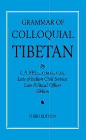 Grammar of Colloquial Tibetan by C. A. Bell, 9780700703227