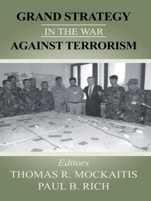 Grand Strategy in the War Against Terrorism - 9780714682686 by Thomas R. Mockaitis, Paul B. Rich, 9780714682686