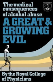 A Great and Growing Evil? (The Medical Effects of Alcohol) by Royal College of Physicians, 9780422611503
