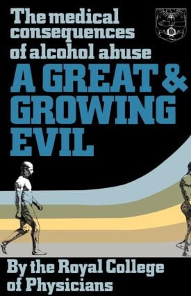 A Great and Growing Evil? (The Medical Effects of Alcohol) by Royal College of Physicians, 9780422611503