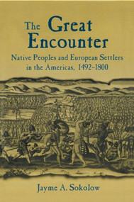 The Great Encounter (Native Peoples and European Settlers in the Americas, 1492-1800) - 9780765609830 by Jayme A. Sokolow, 9780765609830