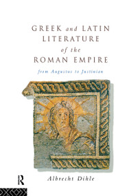 Greek and Latin Literature of the Roman Empire (From Augustus to Justinian) - 9780415862103 by Albrecht Dihle, Manfred Malzahn, 9780415862103