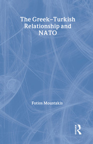 The Greek-Turkish Relationship and NATO - 9780714683577 by Dr Fotios Moustakis, 9780714683577