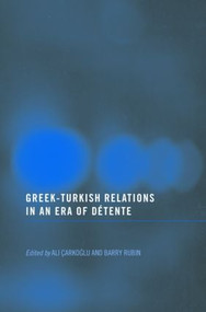 Greek-Turkish Relations in an Era of Détente - 9780714685731 by Barry Rubin, Ali Çarkoglu, 9780714685731