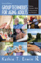 Group Techniques for Aging Adults (Putting Geriatric Skills Enhancement into Practice) - 9780415897822 by Kathie T. Erwin, 9780415897822